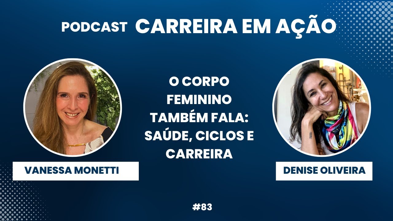 #83_  Corpo Feminino Também Fala  Saúde  Ciclos e Carreira