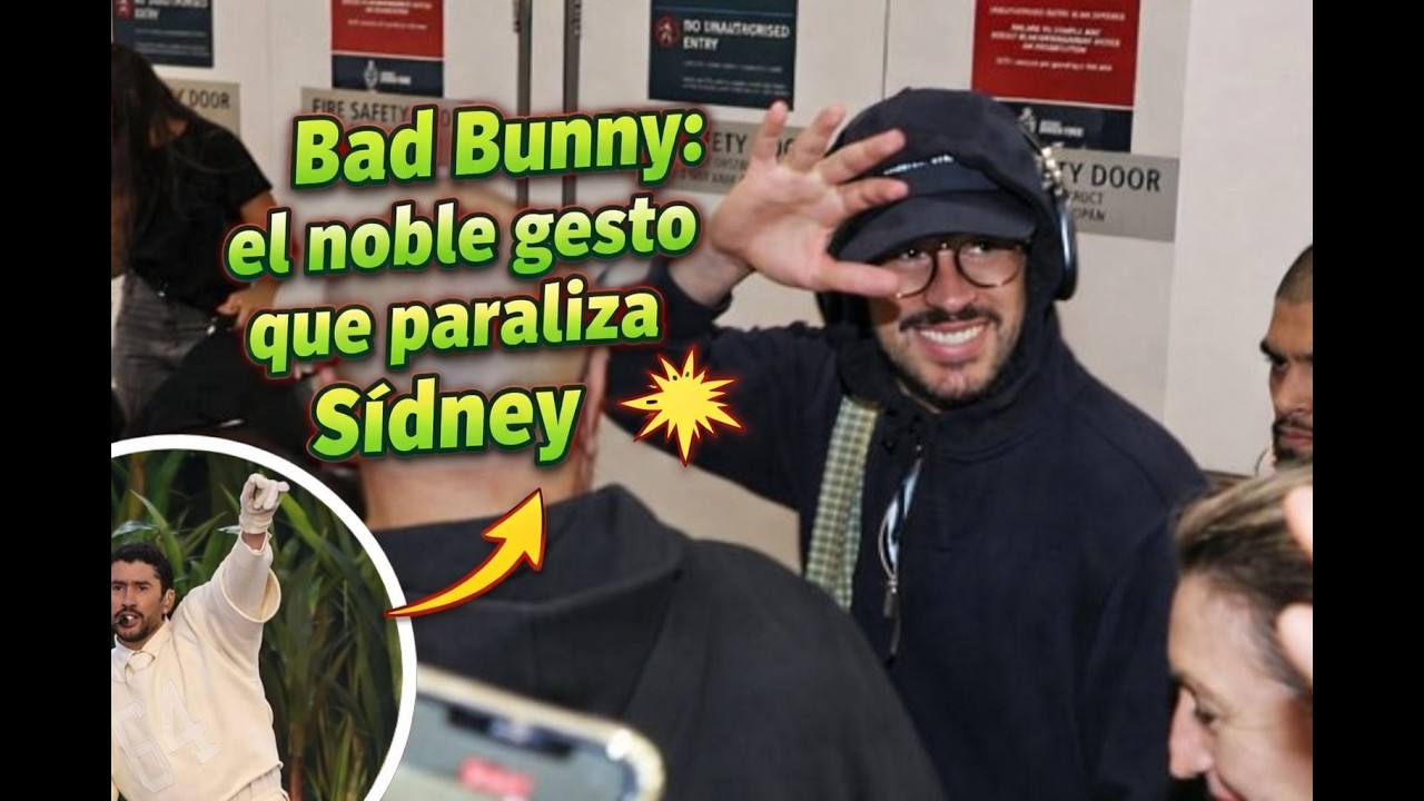 Bad Bunny el noble gesto que paraliza Sídney
