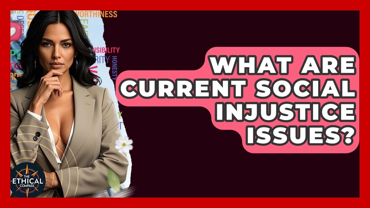 What Are Current Social Injustice Issues? - The Ethical Compass