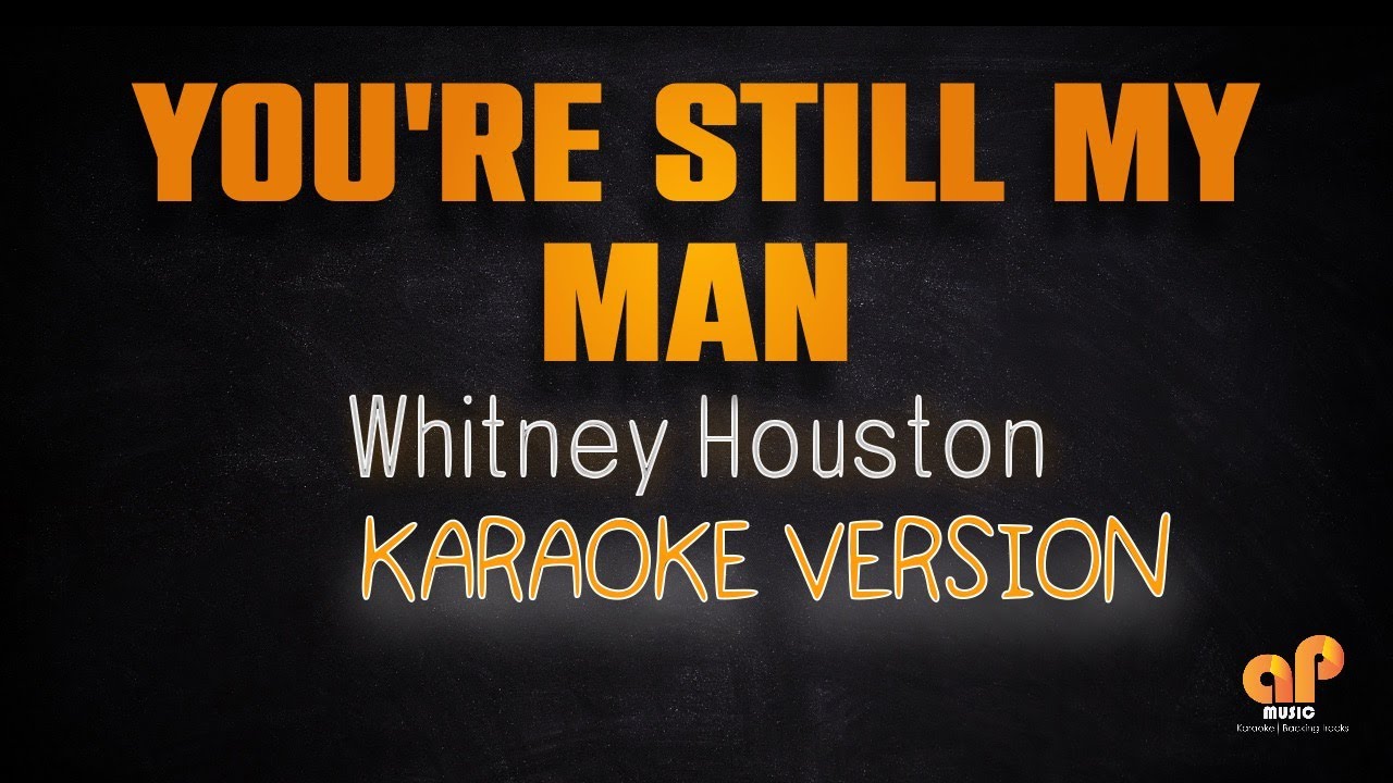 YOU'RE STILL MY MAN - Whitney Houston (KARAOKE HQ VERSION)