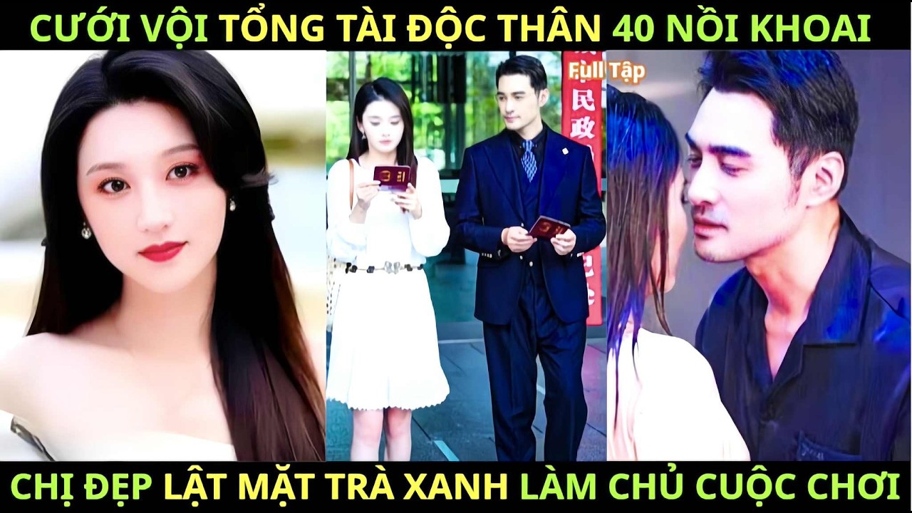 Cưới Vội Tổng Tài Độc Thân 40 Nồi Bánh Chưng, Lọ Lem Lật Mặt Trà Xanh Làm Chủ Cuộc Chơi