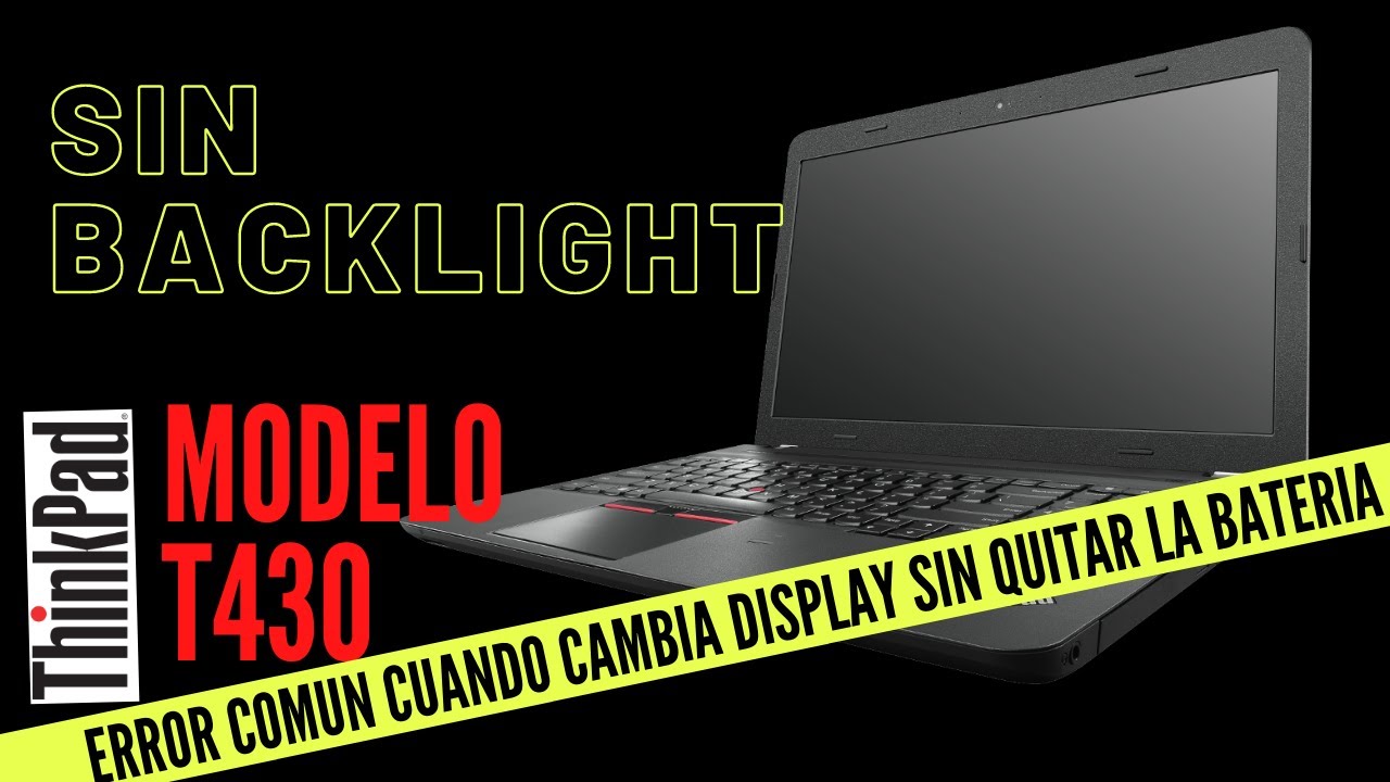 Falla backlight thinkpad T430, error comun cuando cambian display