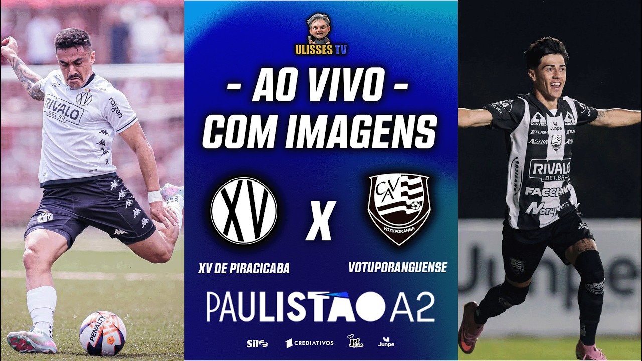 🔴 AO VIVO COM IMAGENS: XV DE PIRACICABA X VOTUPORANGUENSE | PAULIST&Atilde;O A2 2026 | 2&ordf; FASE
