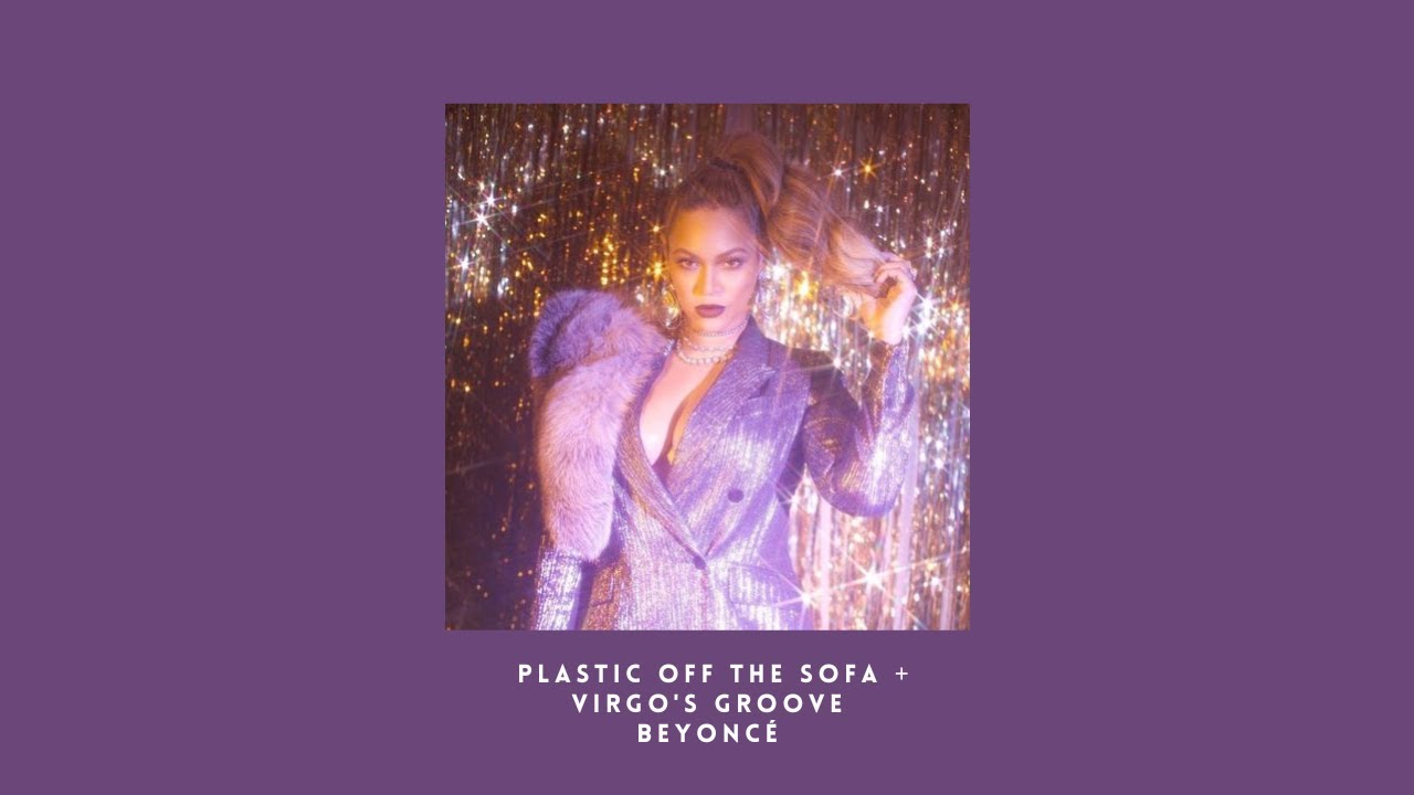 plastic off the sofa + virgo's groove - beyoncé (slowed n reverb)