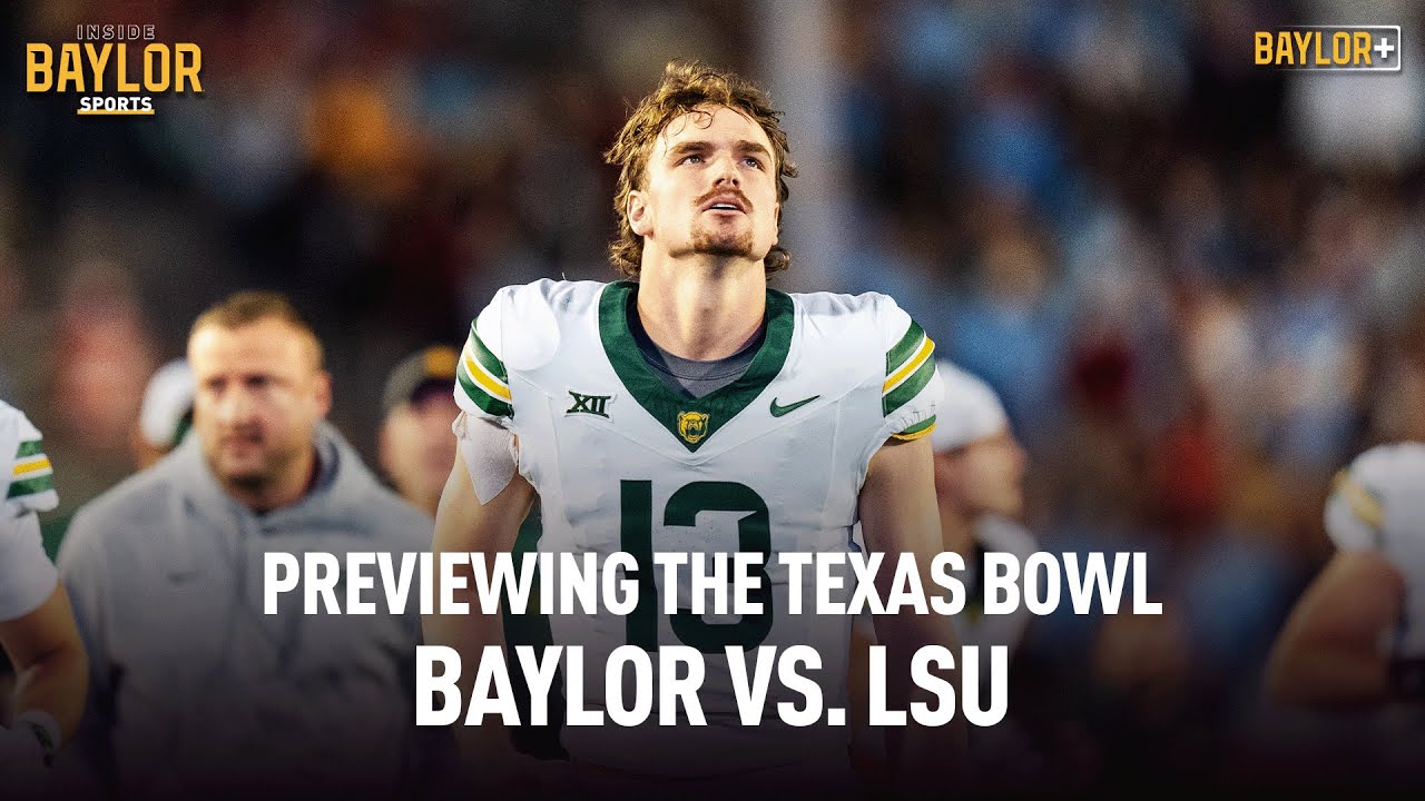 Previewing Baylor Football’s Texas Bowl Matchup vs. LSU (Inside Baylor Sports Ep. 273)