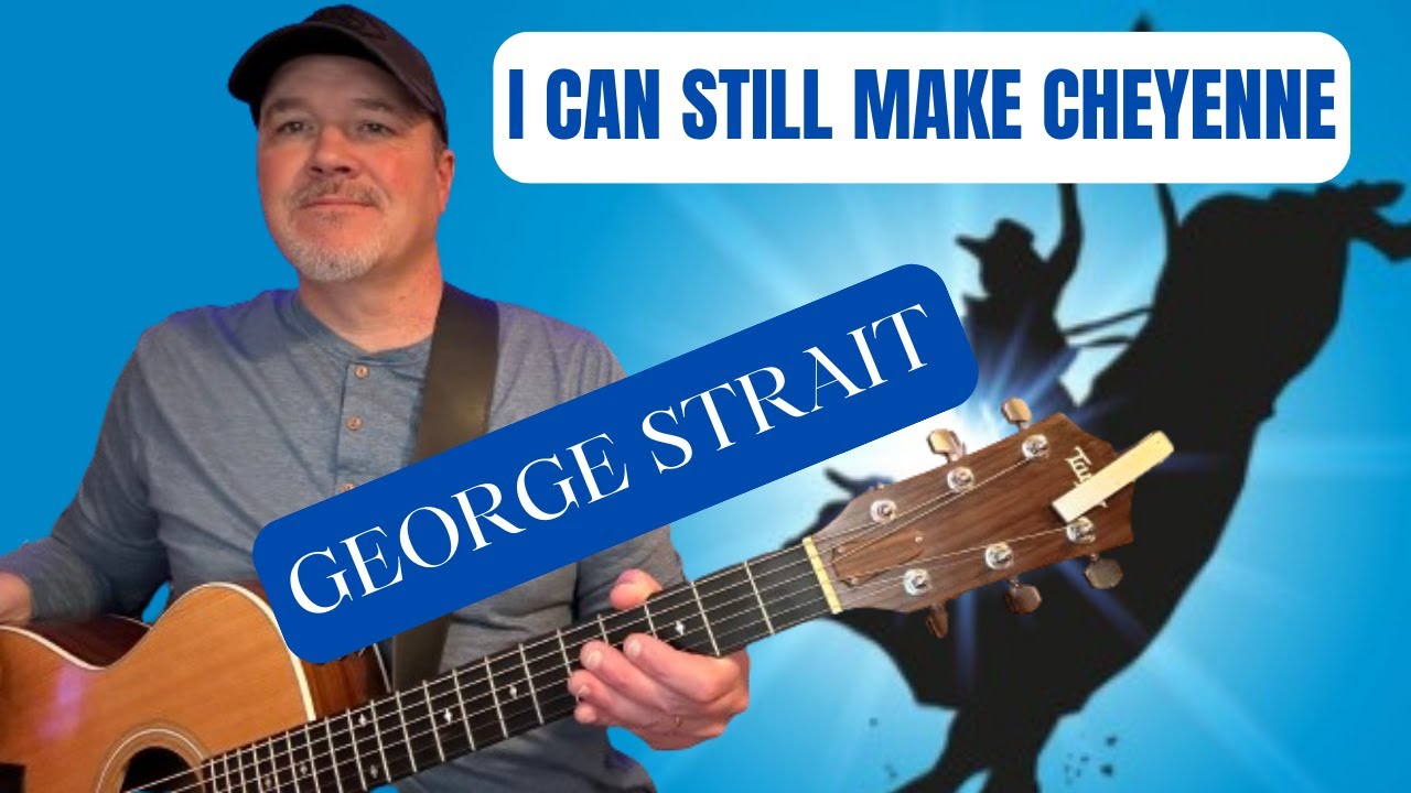 How to Play 'I Can Still Make Cheyenne' - George Strait - Easy Country Guitar Lesson