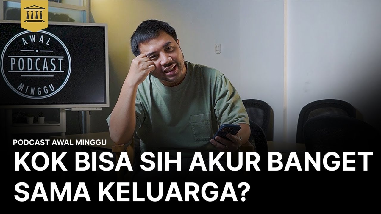 NGUMPUL BARENG KELUARGA YANG GAK PENTING KOK BETAH? | Podcast Awal Minggu