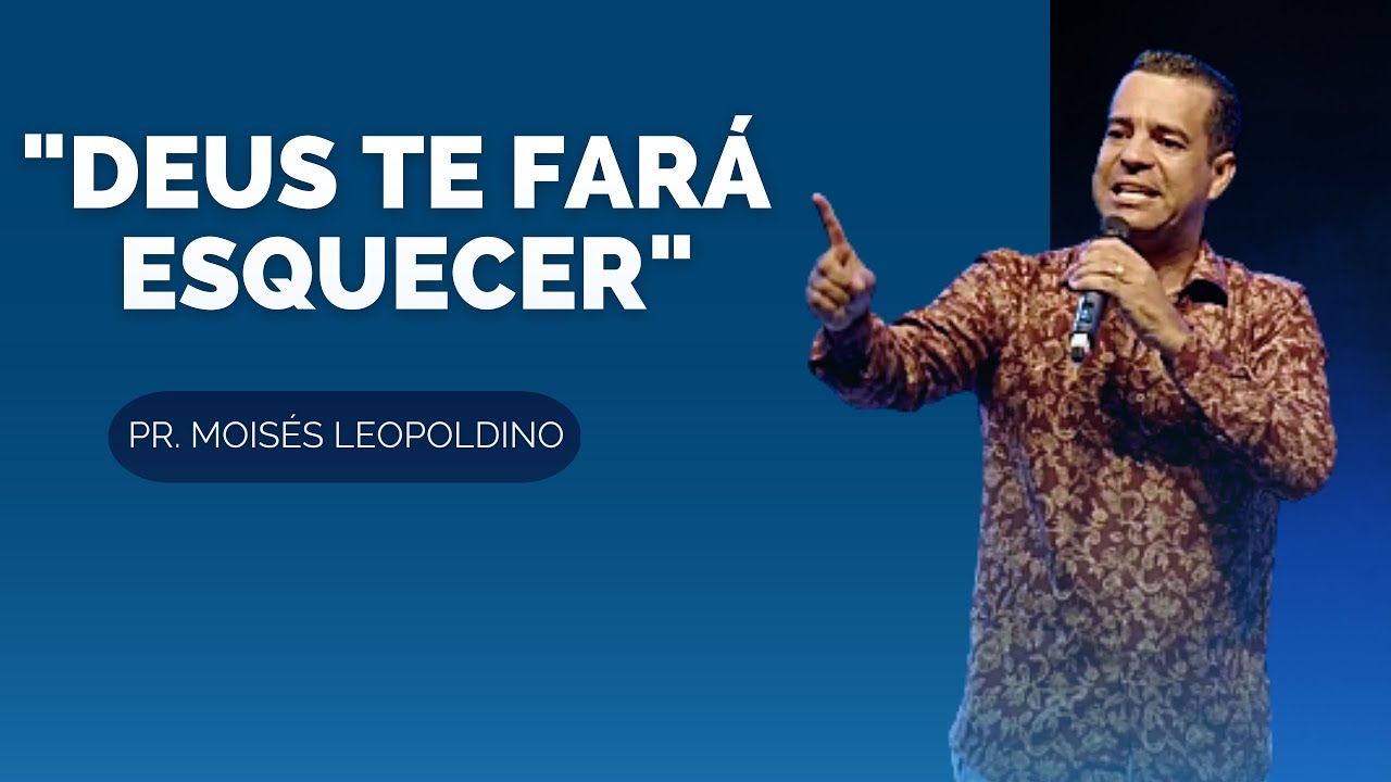 Pr  Moisés Leopoldino - Deus te fará esquecer | Advec Niterói