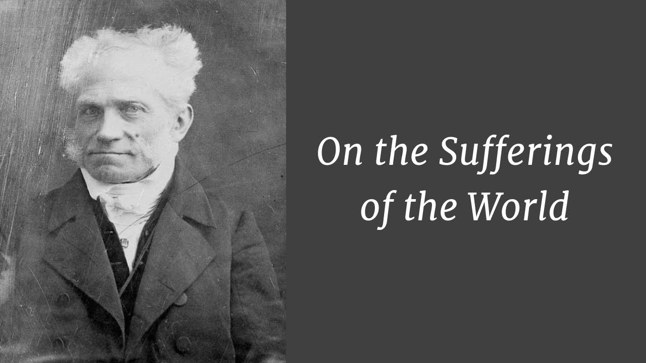 Schopenhauer: On the Sufferings of the World (ALL PARTS)
