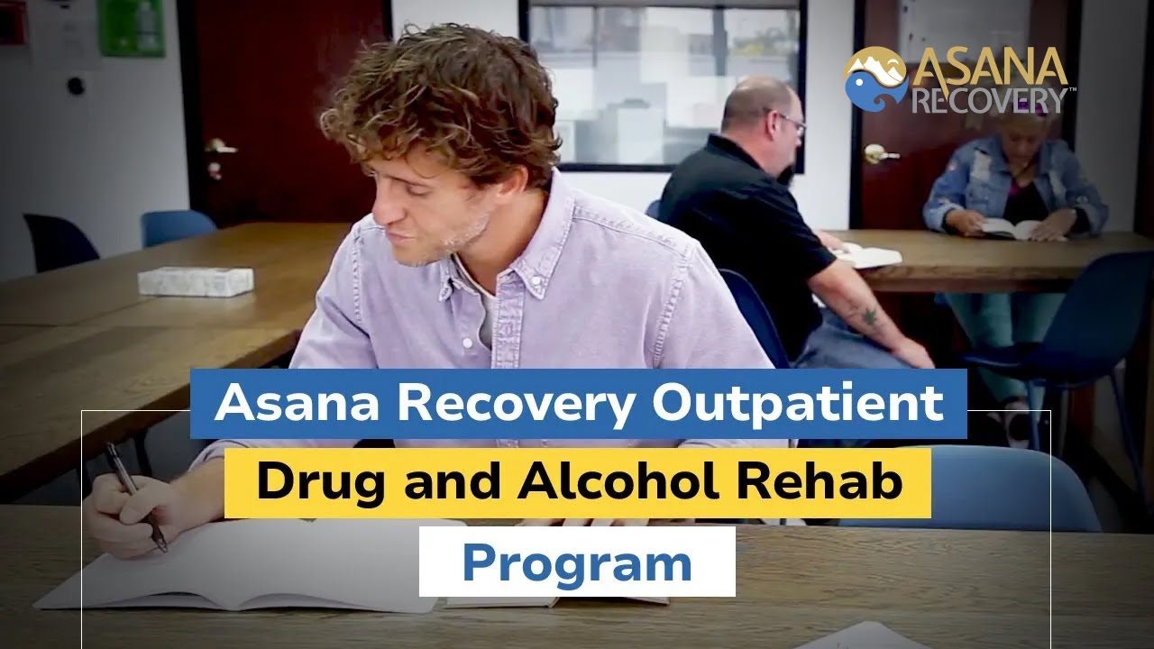 Asana Recovery Outpatient Drug and Alcohol Rehab Program