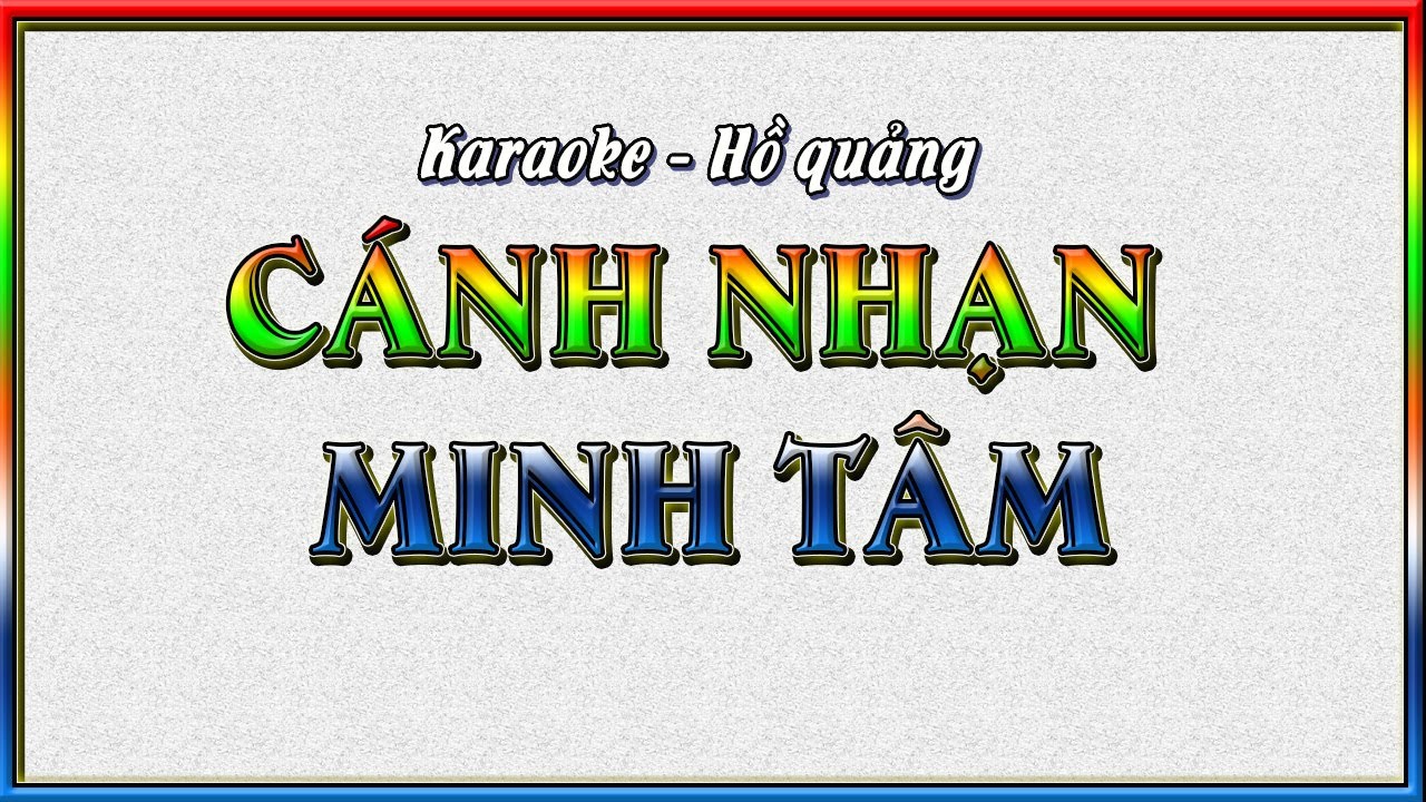 KARAOKE ĐIỆU HỒ QUẢNG CÁNH NHẠN MINH TÂM