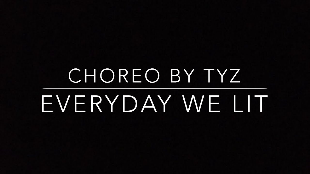 Everyday we lit by YFN lucci - choreo by TYZ