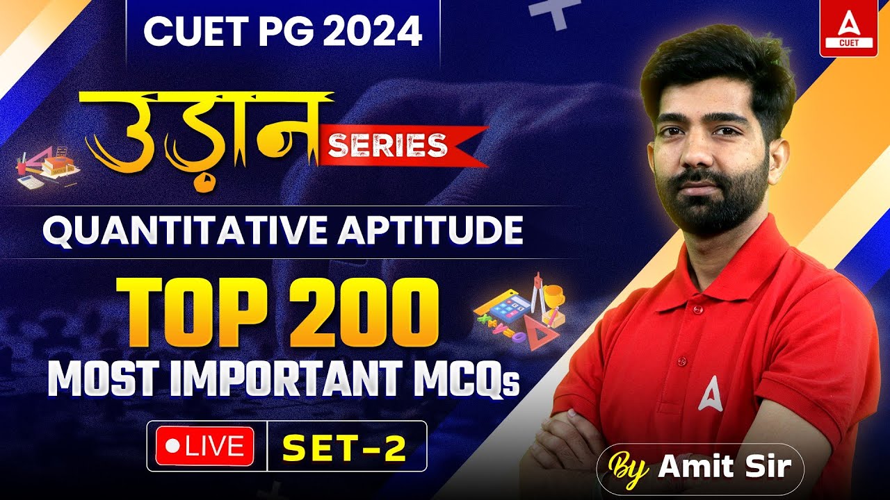 CUET PG 2024 Quantitative Aptitude | Top 200 Most Important MCQs | Set 2 | By Amit Sir