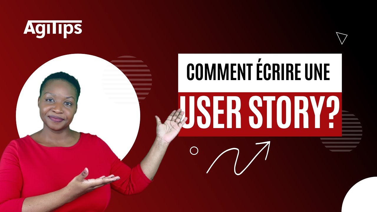 Comment écrire une user story ?