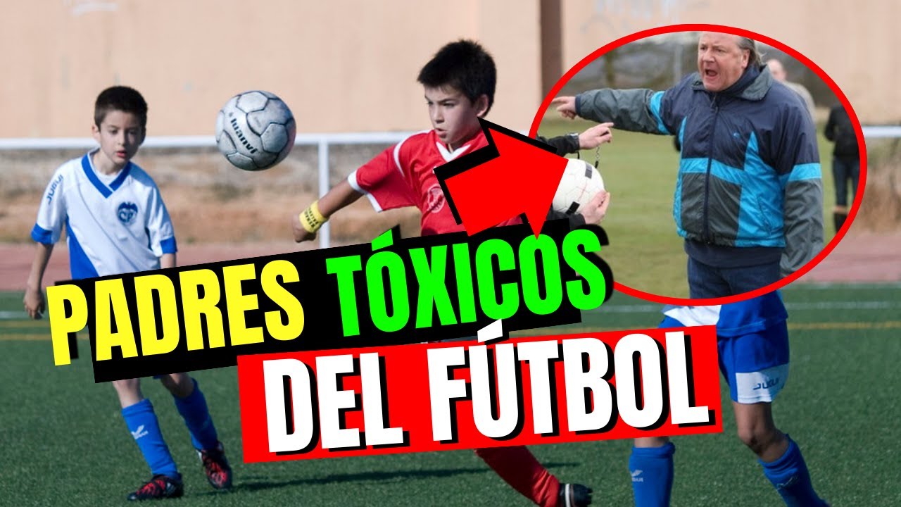 ▶ Padres Tóxicos en el Fútbol