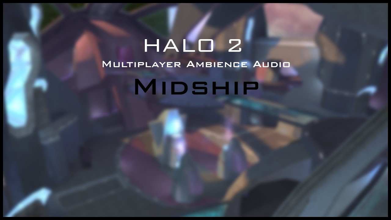 Halo 2 Multiplayer Ambience: Midship