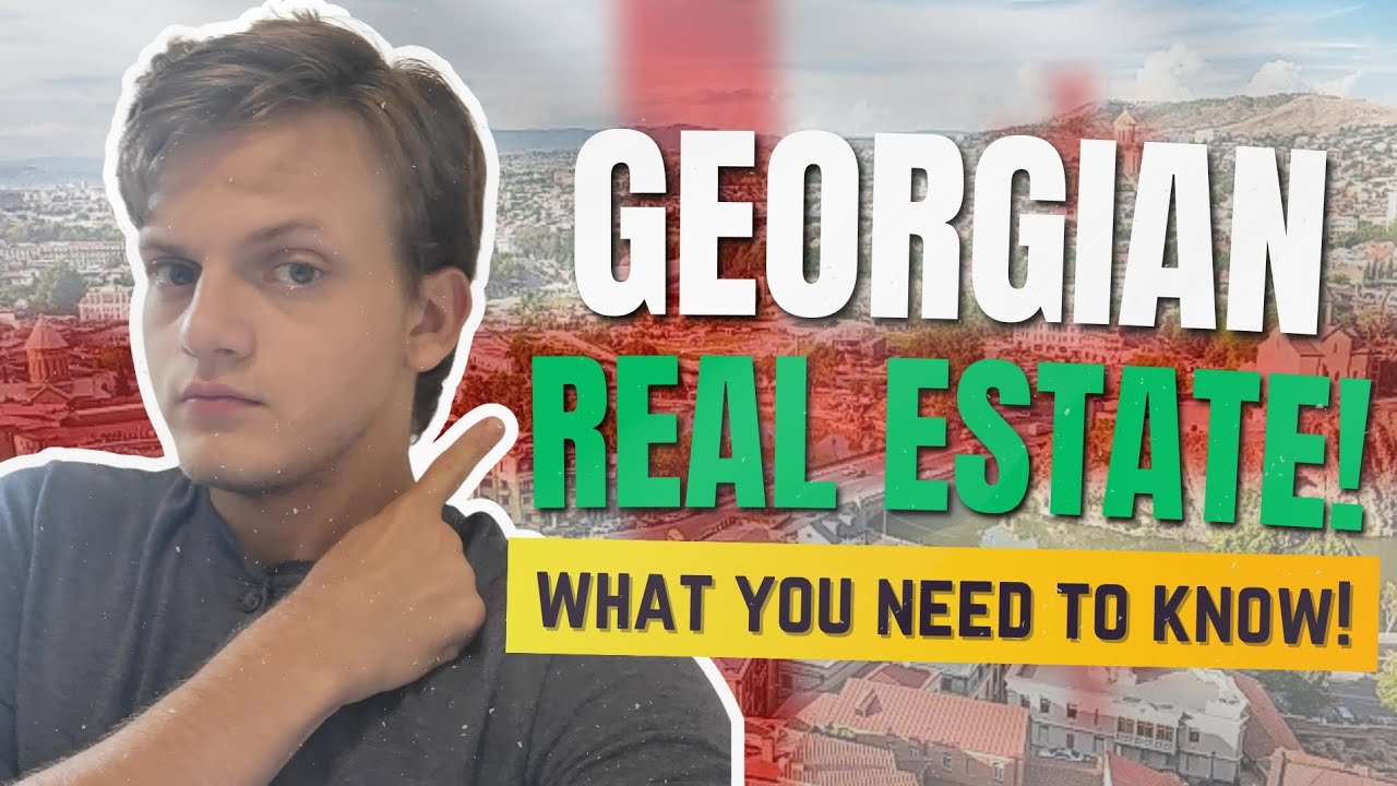 What You Need To Know About Georgian Real Estate