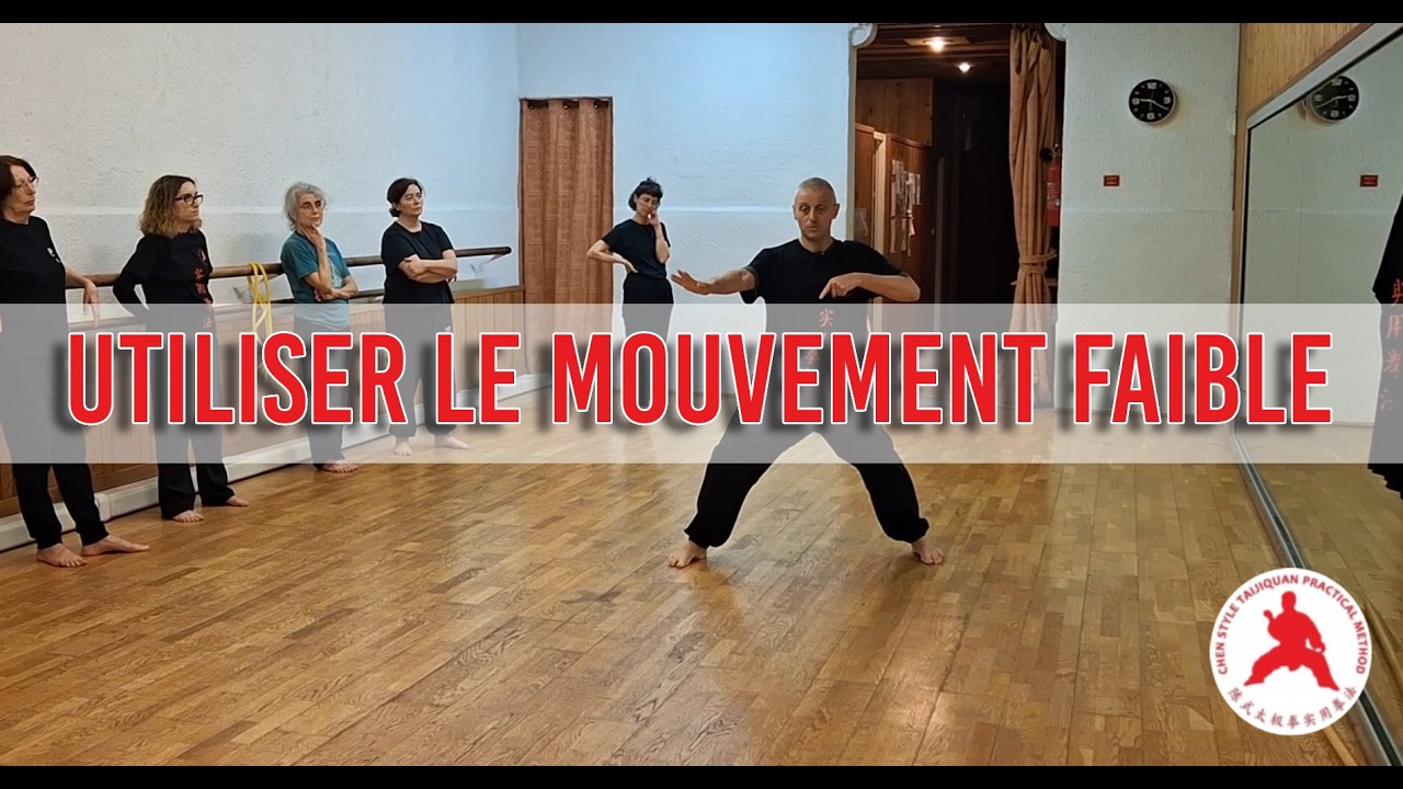 Utiliser le mouvement faible - Chen Taijiquan Practical Method