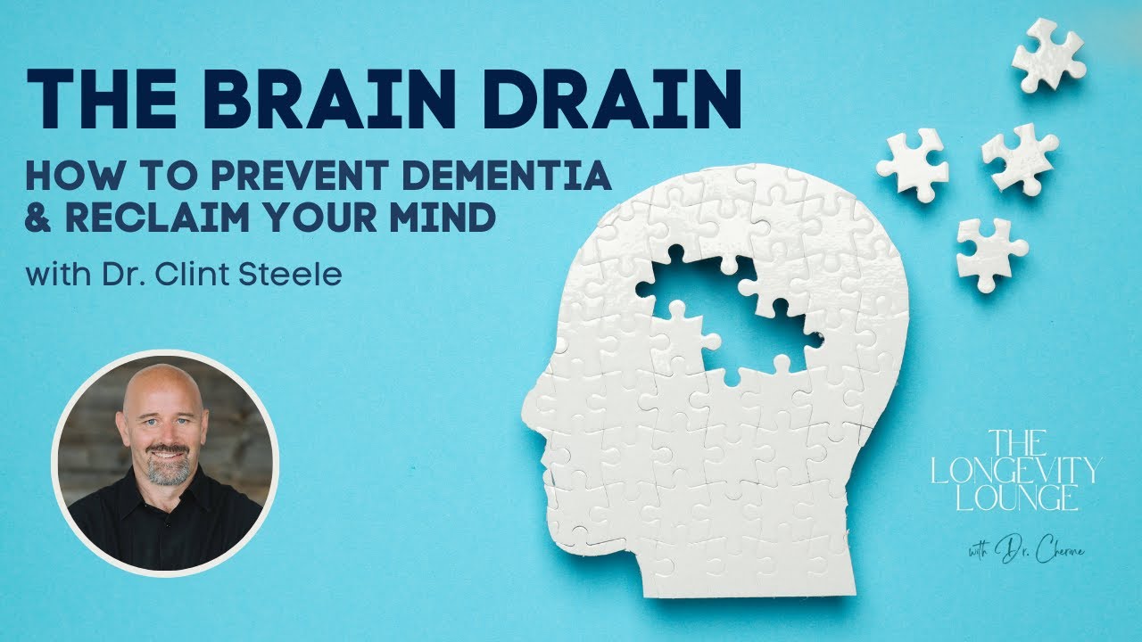 Ep 64 The Brain Drain: How to Prevent Dementia & Reclaim Your Mind | Dr. Clint Steele