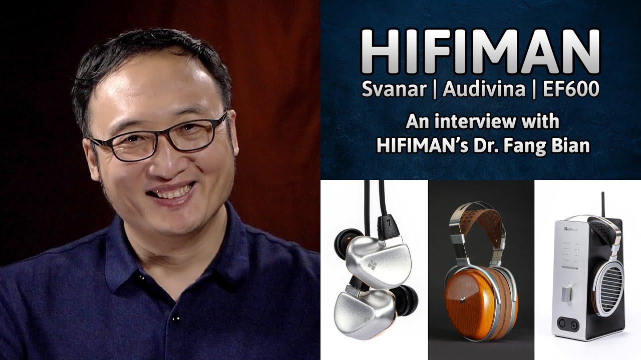 HIFIMAN Svanar, Audivina и EF600 с доктором Фан Бьяном из HIFIMAN