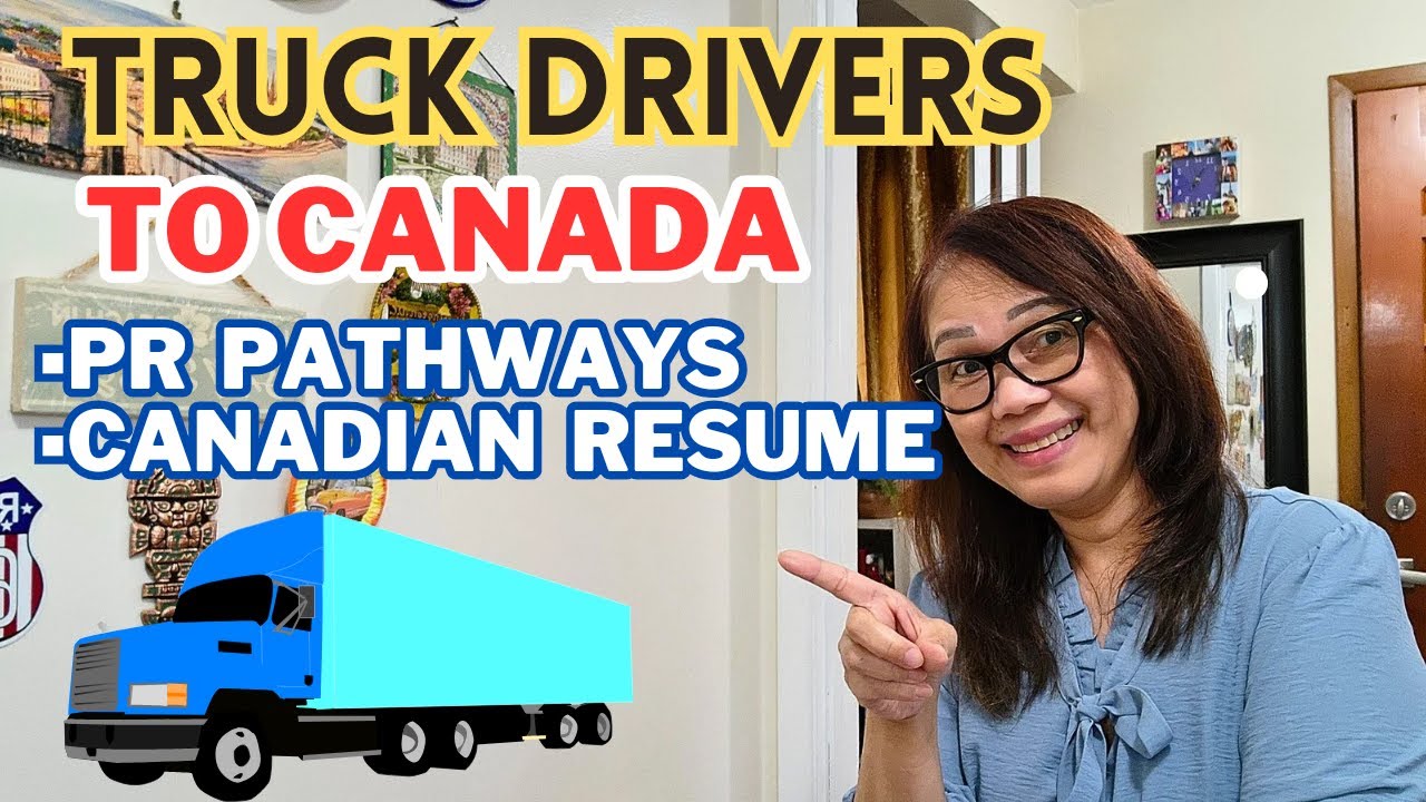 TRUCK DRIVERS, MGA PATHWAYS PARA MAGING PR SA CANADA/CANADIAN STYLE RESUME FOR TRUCK DIVERS#canada