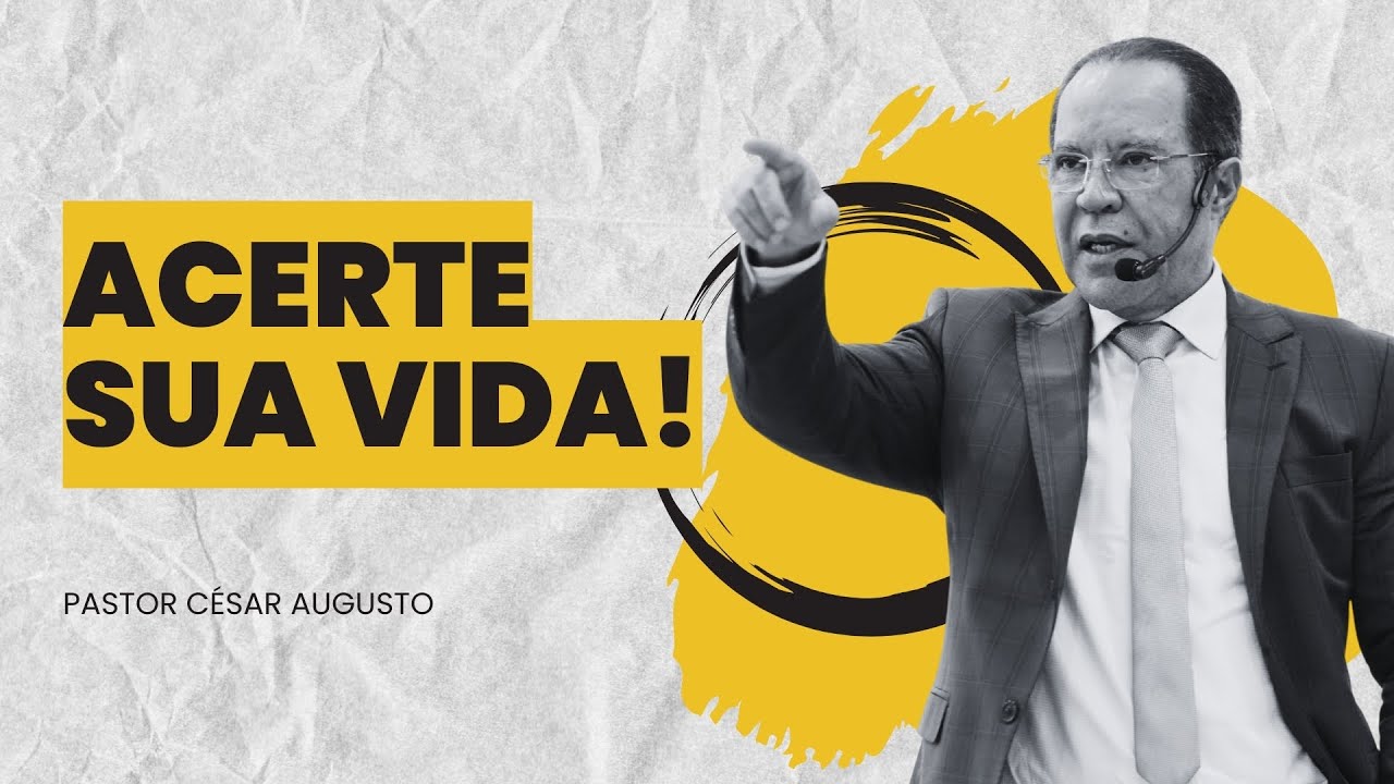 ACERTE SUA VIDA OU ESPERE OS PROBLEMAS - Pastor César Augusto