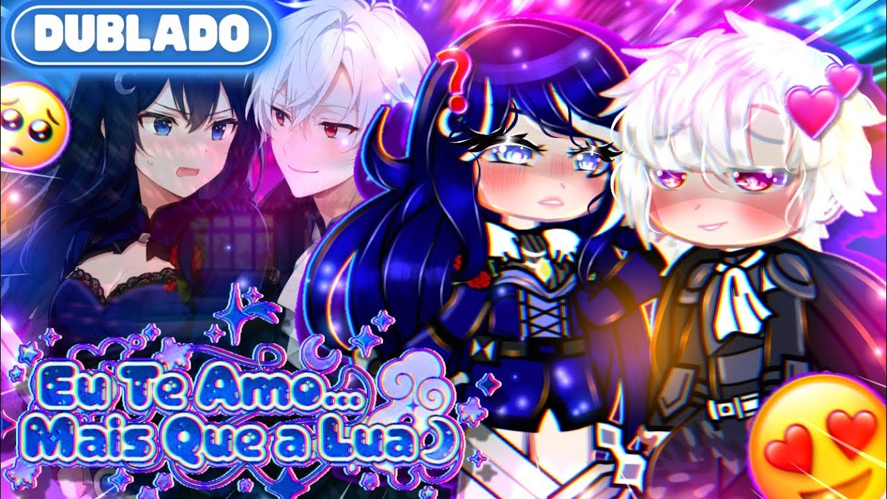 [ DUBLADO ] 💕 EU TE AMO... Mais Que A LUA! 🌙 || Mini Filme || GachaLife✨