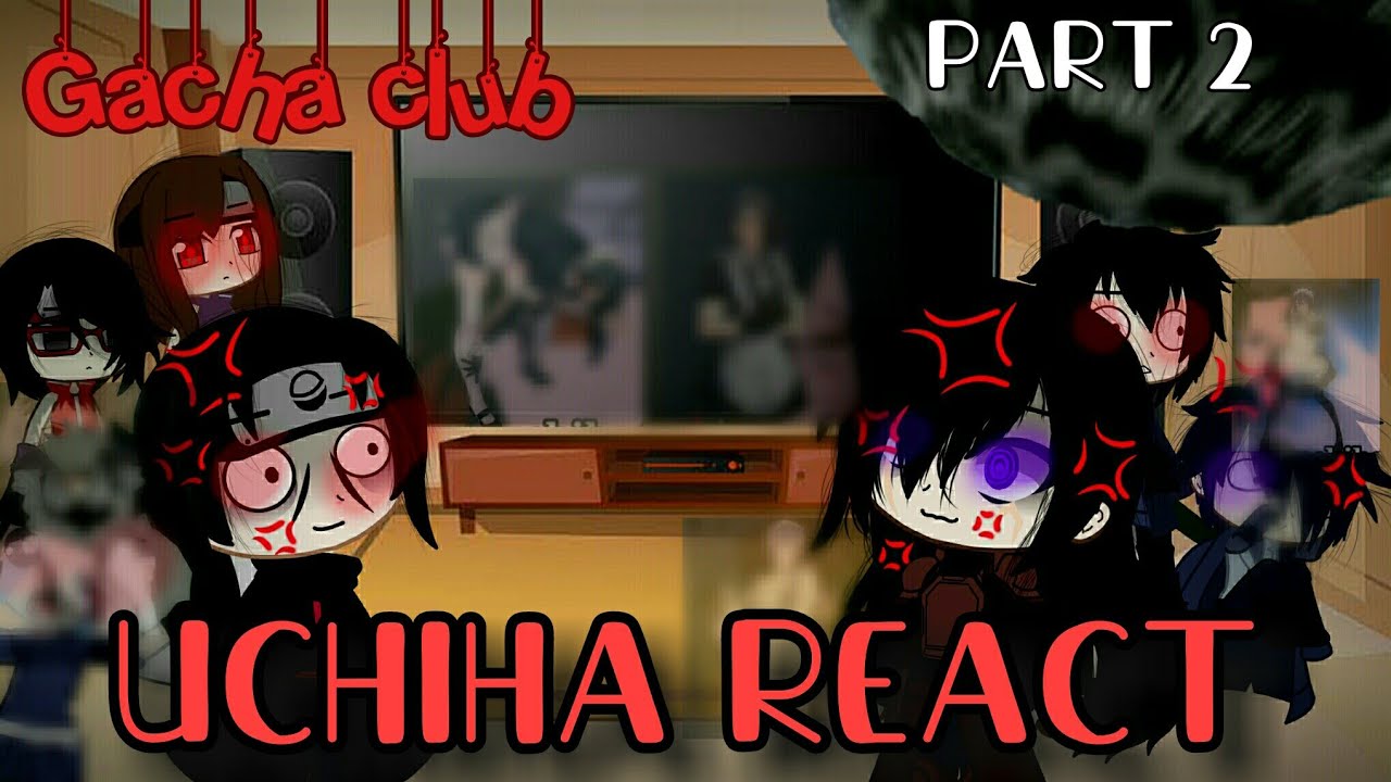 [ Uchiha React | Part 2| Gacha club ]
