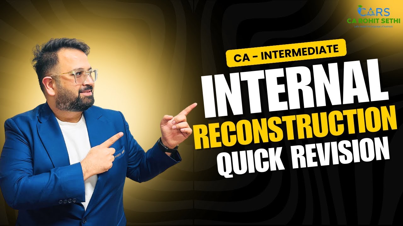 Internal Reconstruction - Quick Revision #carohitsethi