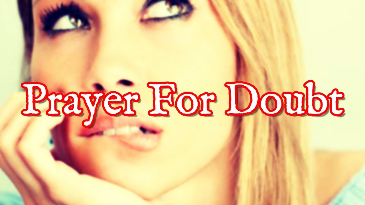 Prayer For Doubt | Prayers Against Double Mindedness and Unbelief