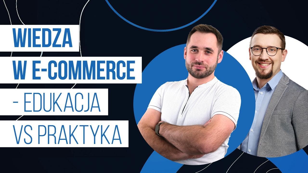 AeC1: Wiedza w e-commerce - Edukacja vs Praktyka