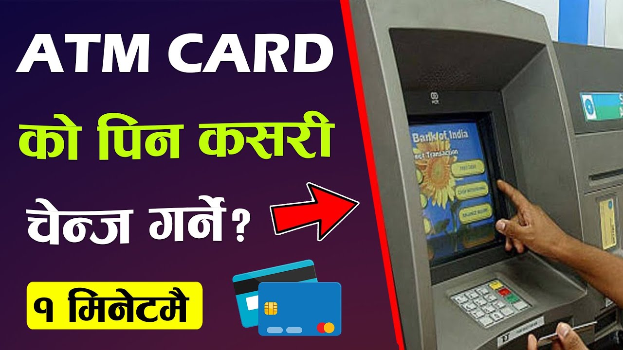 ATM Ko Pin Kasari Change Garne 2024? How To Change ATM Card Pin Number In Nepal For First Time?