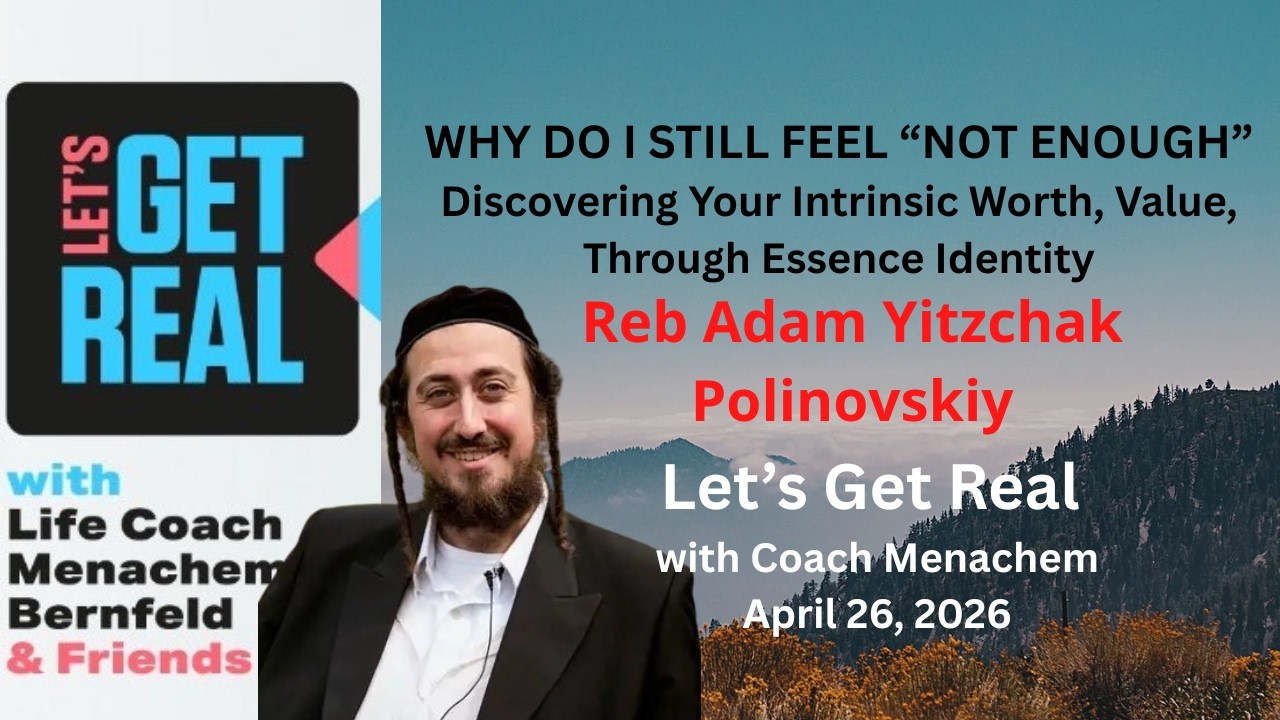 WHY DO I STILL FEEL &ldquo;NOT ENOUGH&rdquo; &mdash; EVEN WHEN I KNOW BETTER? Reb Adam Yitzchak Polinovskiy #269