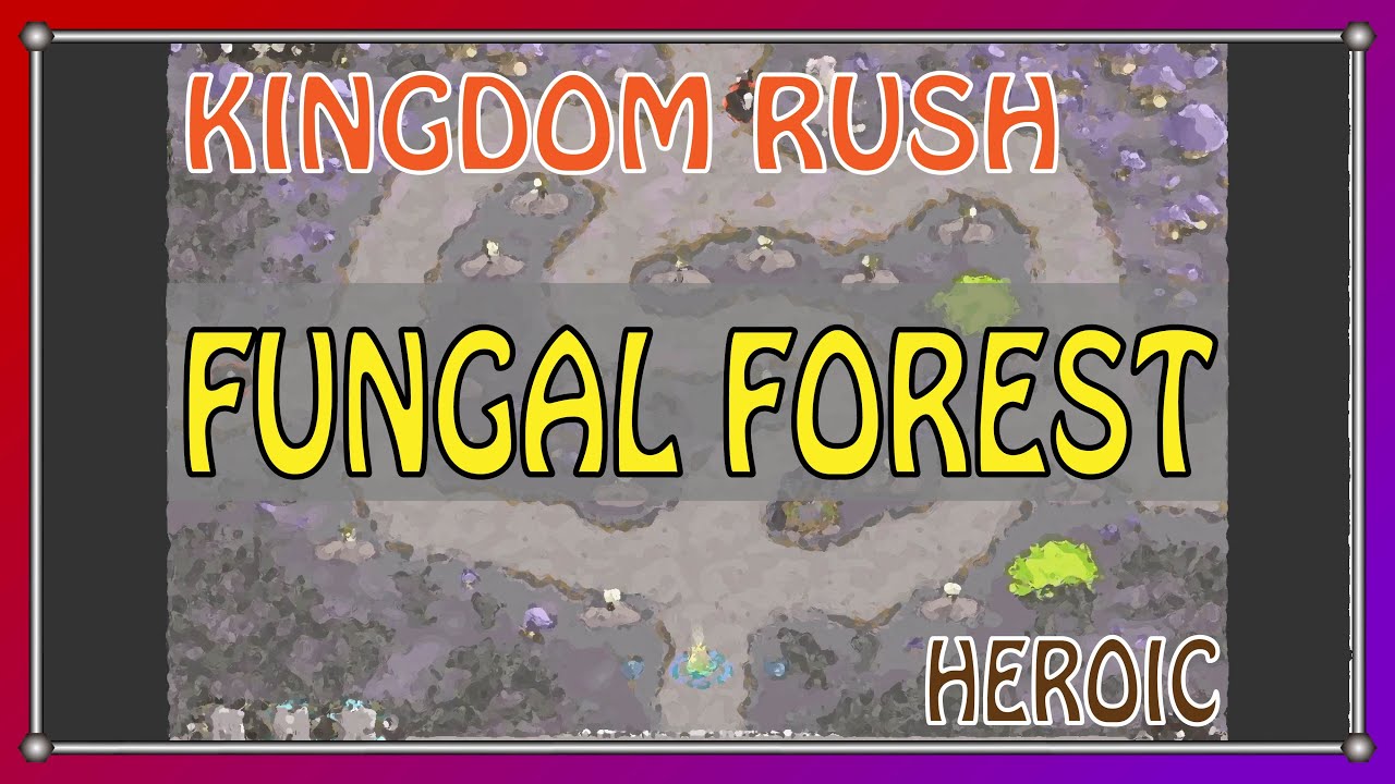 KINGDOM RUSH | Fungal Forest | Heroic | Walkthrough