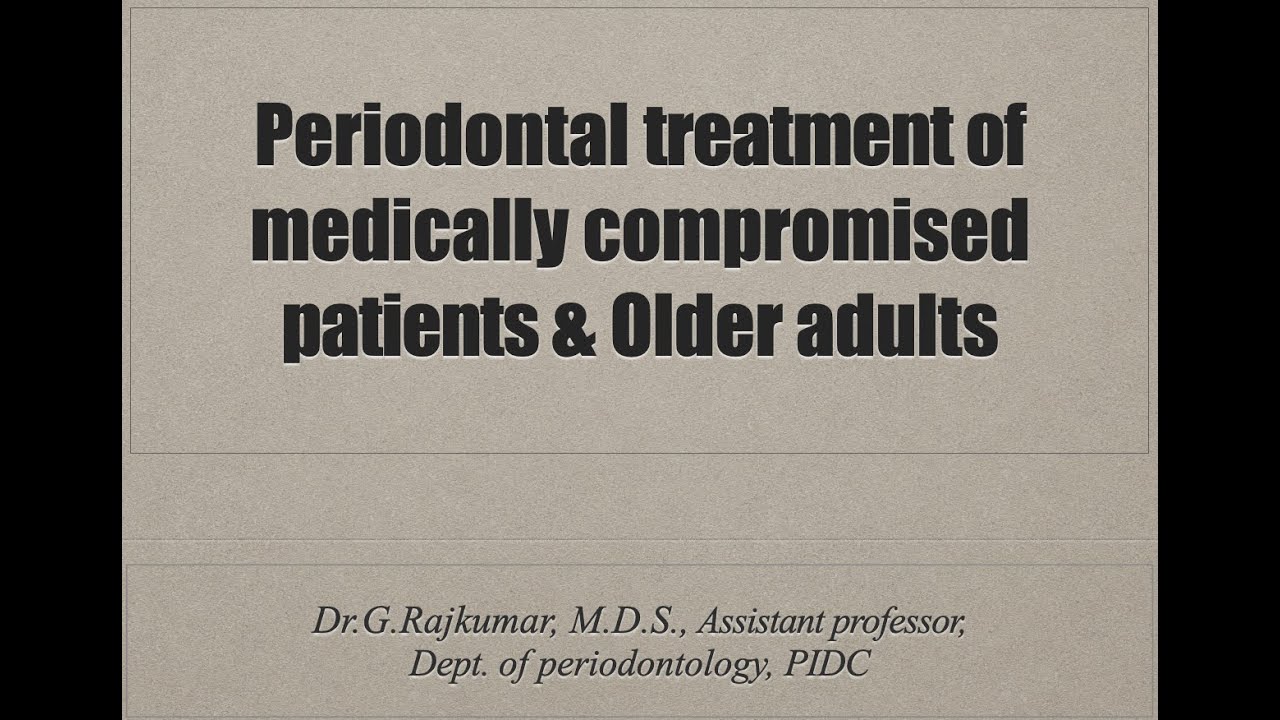 Periodontal treatment of medically compromised patients