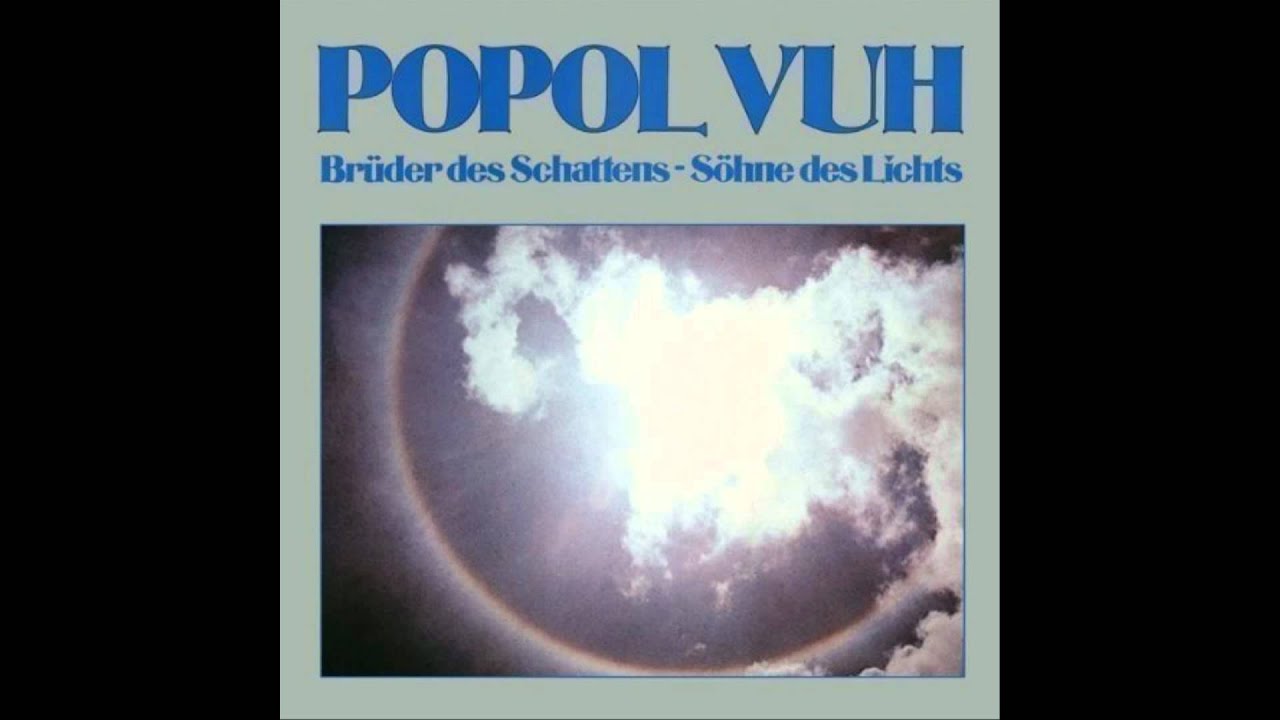Popol Vuh - Höre, der du wagst