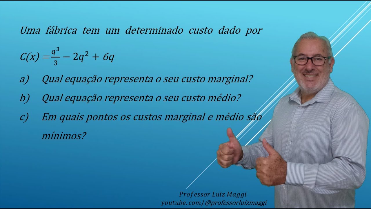 CUSTO MARGINAL E CUSTO MÉDIO DE UMA FUNÇÃO CUSTO TOTAL#professorluizmaggi