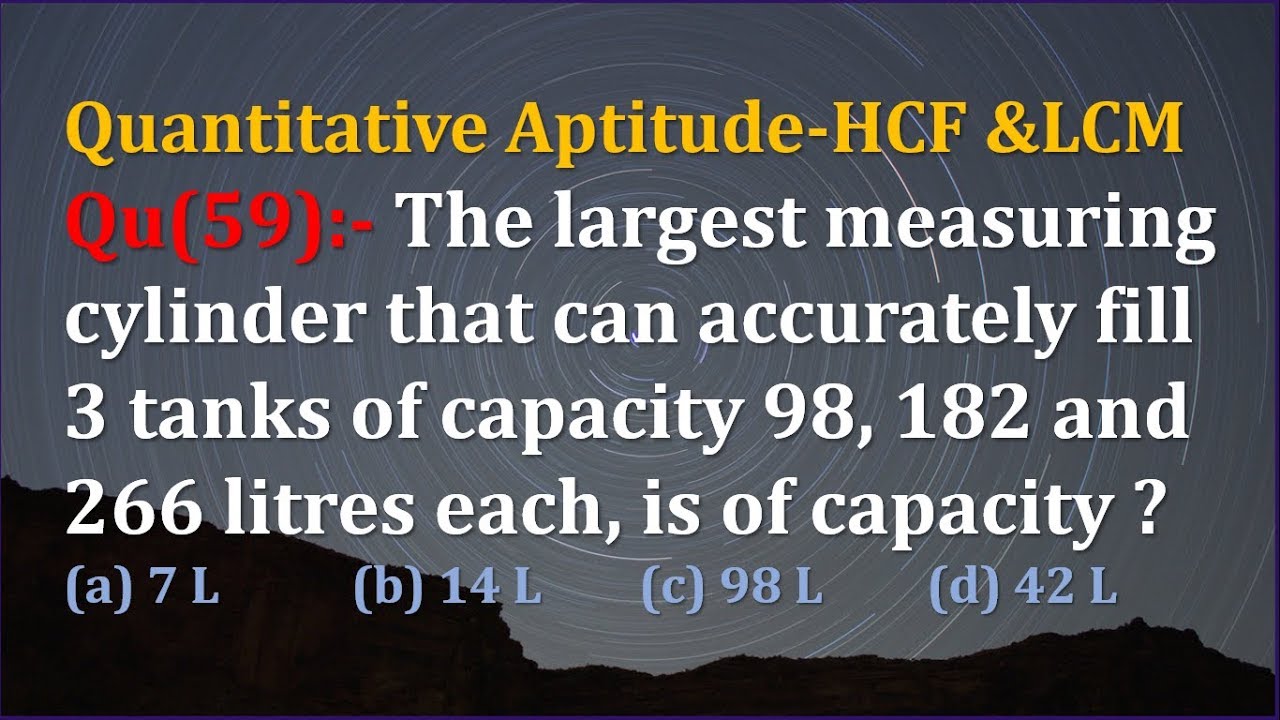 The largest measuring cylinder that can accurately fill 3 tanks of capacity 98 182 & 266 ltrs each