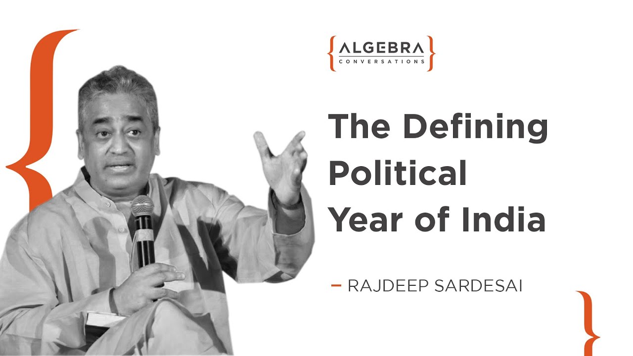 The Defining Political Year Of India - Rajdeep Sardesai | At Algebra Conversations