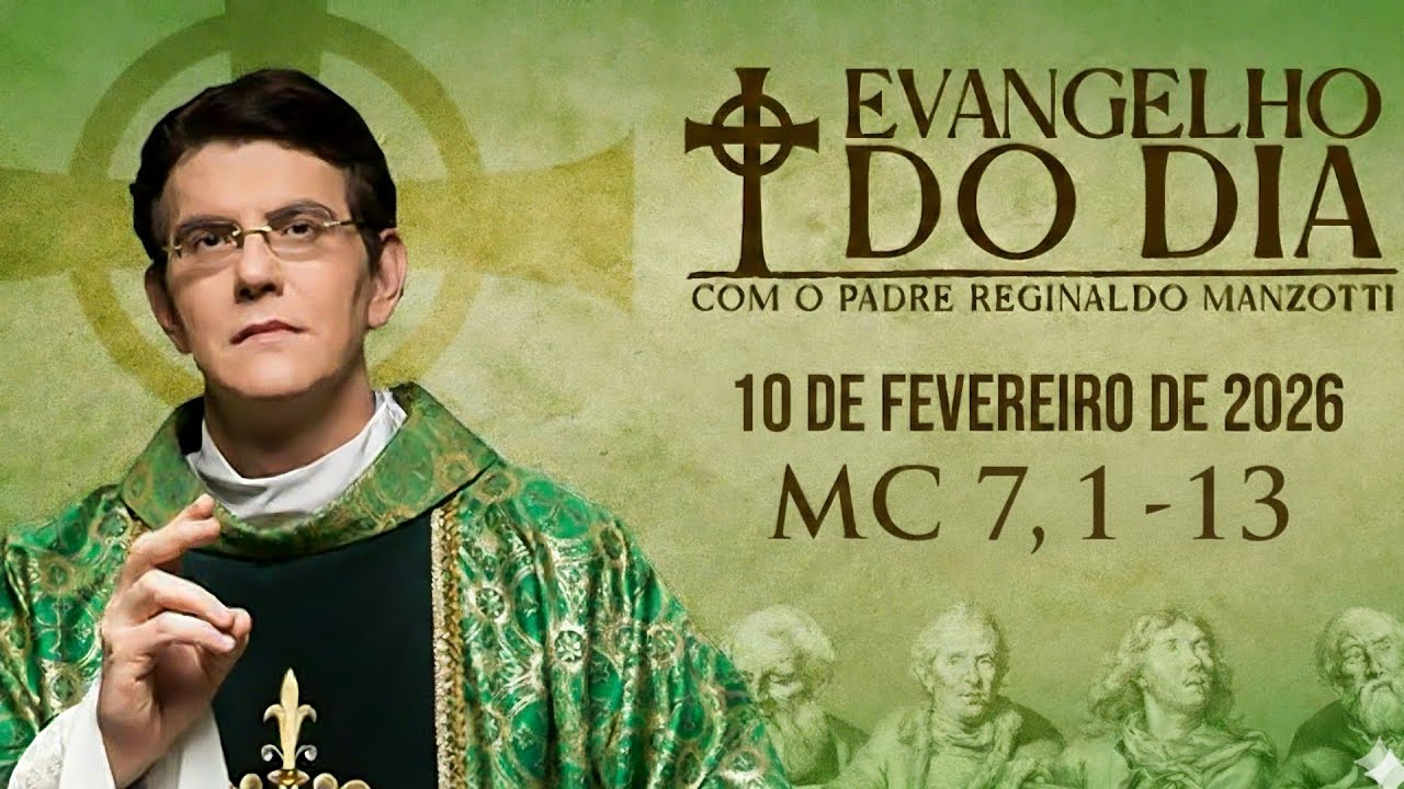 EVANGELHO DE HOJE – 10/02/2026 | Mc 7,1-13 | PADRE REGINALDO MANZOTTI