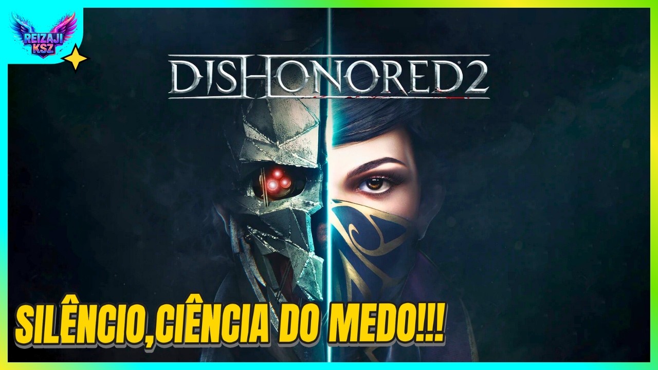 DISHONORED 2 ! - A LIVE DEFINITIVA DE IMMERSIVE SIM