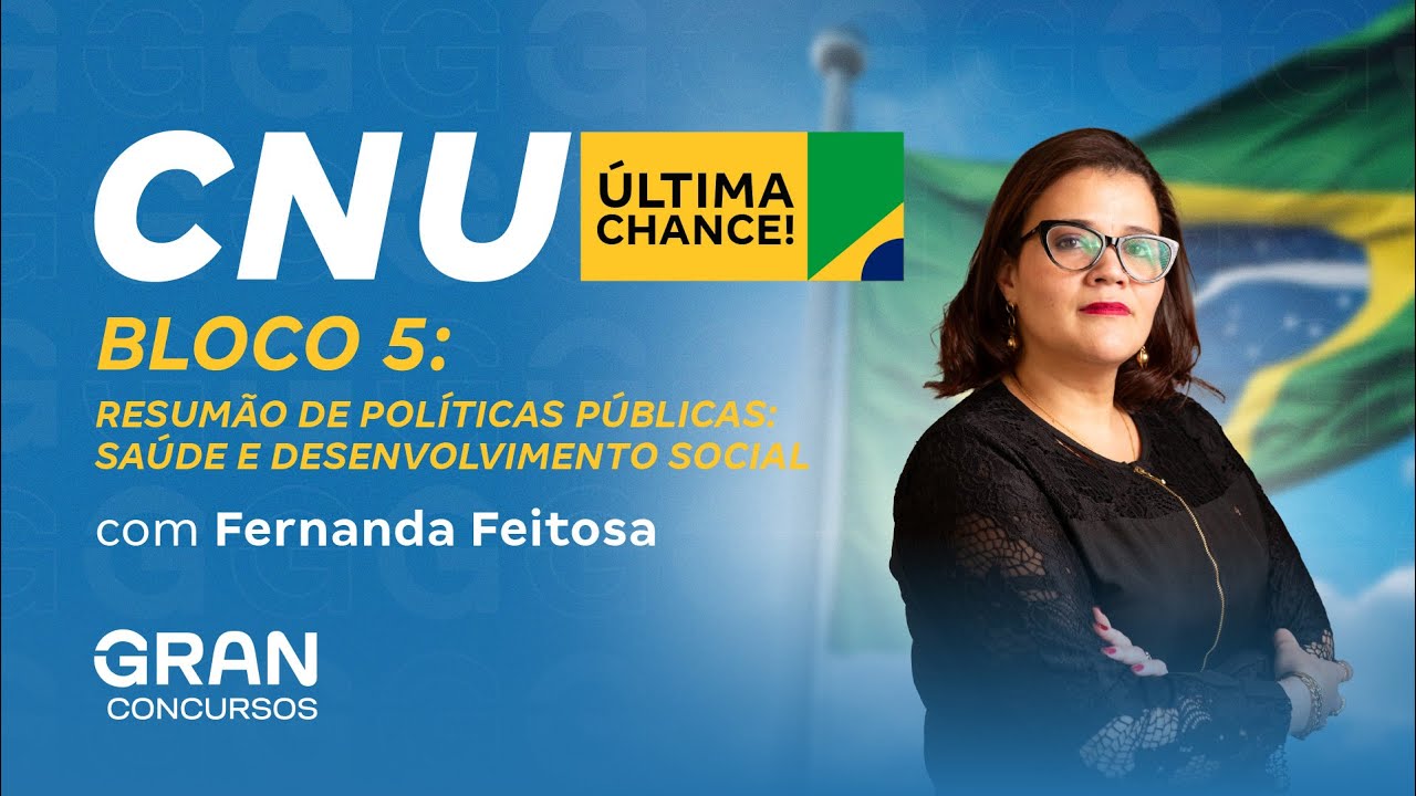 Concurso Nacional Unificado (CNU) - Bloco 5: Resumão de Políticas Públicas: Desenvolvimento Social