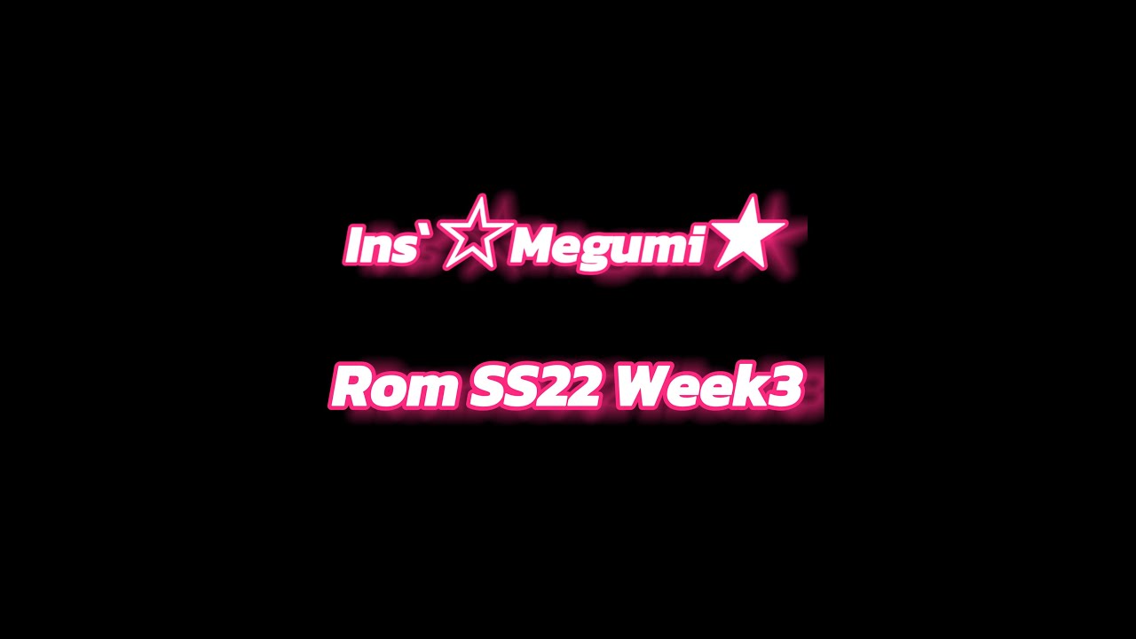 ROM EL 6v6 SS22 : Ins`☆Megumi★ - LIU MAO XING [Week 3]