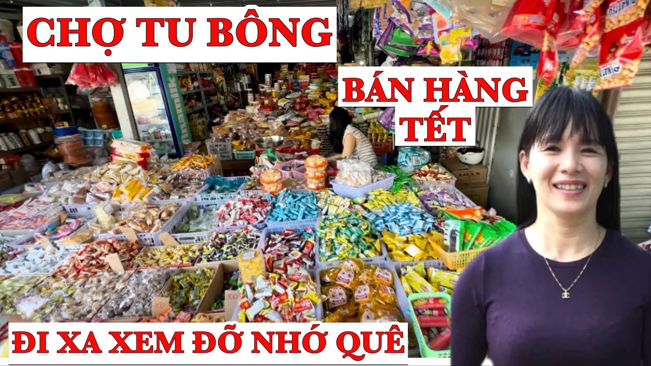 Chợ Tu Bông Trưng Bày Bán Hàng Tết | Đi Xa Nhớ Lắm Chợ Quê Nhà