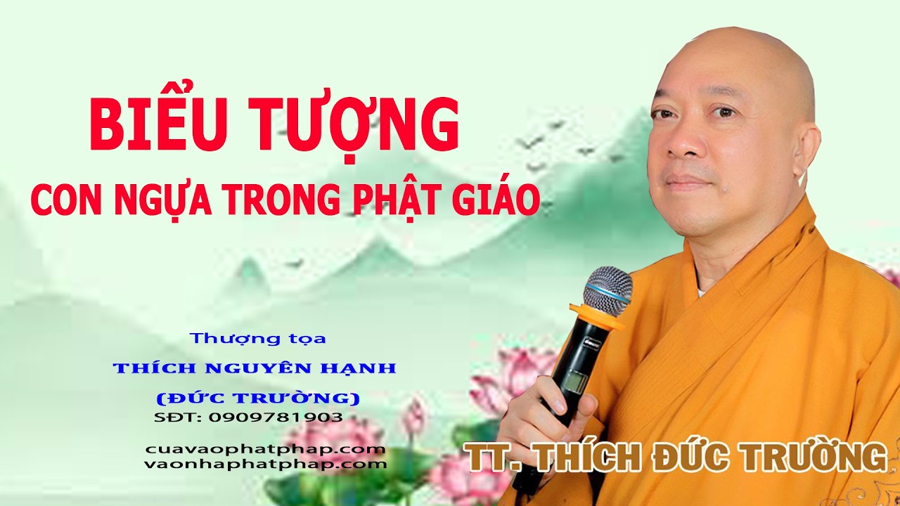 BIỂU TƯỢNG CON NGỰA TRONG PHẬT GIÁO || THƯỢNG TỌA THÍCH NGUYÊN HẠNH (ĐỨC TRƯỜNG)