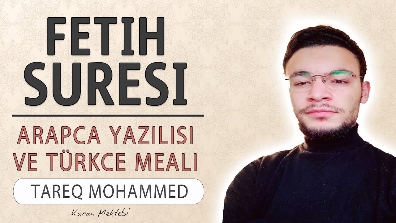 Fetih suresi anlamı dinle Tareq Mohammed (Fetih suresi arapça yazılışı okunuşu ve meali)