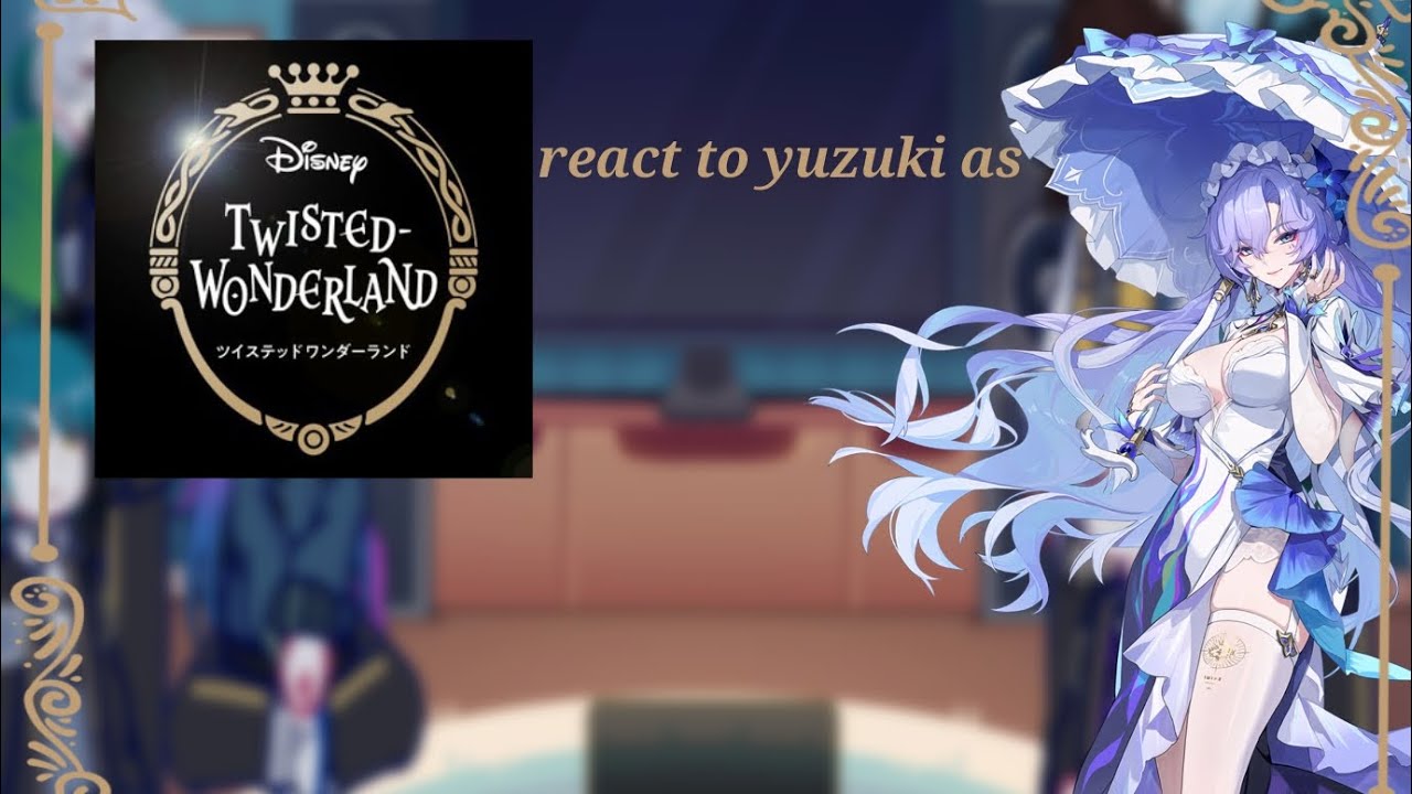 «★ twisted-wonderland react to yuzuki as canterella ★ out of charecter ★»