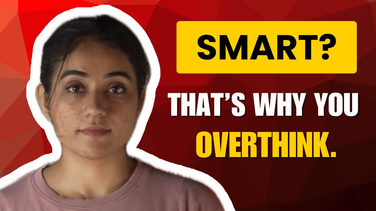 Smart? That’s Why You Overthink | Why Intelligent Minds Feel More Anxious