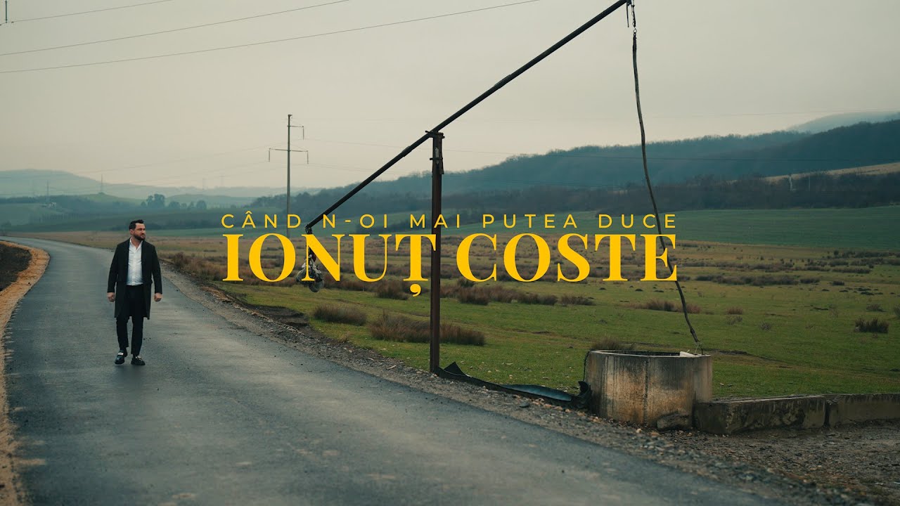 Ionuț Coste - C&acirc;nd n-oi mai putea duce