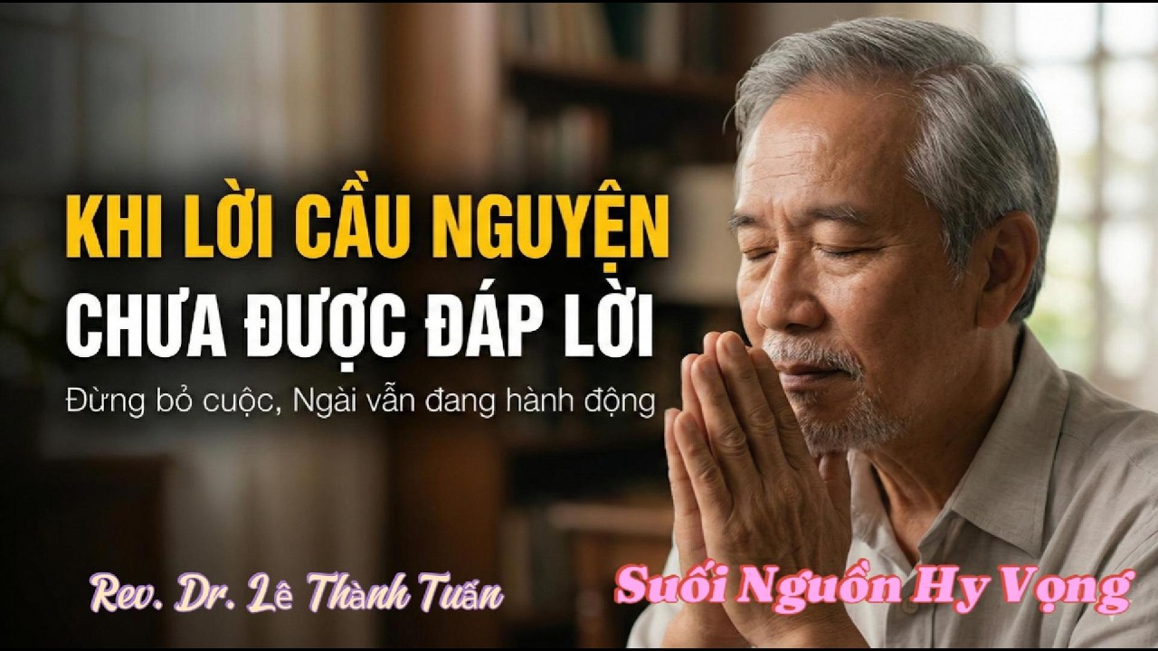 Khi Lời Cầu Nguyện Chưa Được Đáp Lời: Vượt Qua Sự Im Lặng Của Chúa -4 Bước Để Tìm Thấy Hy Vọng